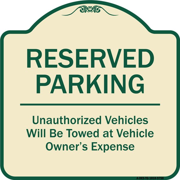 Signmission Designer Series-Reserved Parking Unauthorized Vehicles Will Be Towed Vehicl, 18" x 18", TG-1818-9758 A-DES-TG-1818-9758 - main